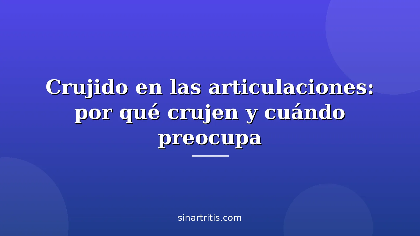 Anatomía de la rodilla que muestra crujido en articulaciones