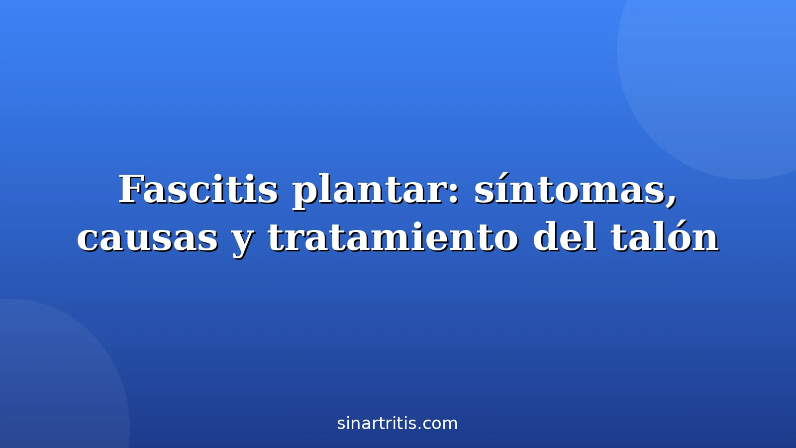 Ilustración de la fascia plantar y el dolor en el talón del pie